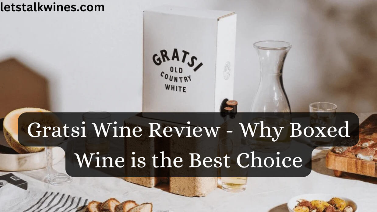 Gratsi Wine Reviews - Why Boxed Wine is Best Choice in 2025?